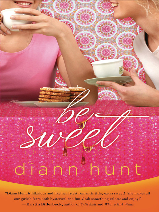 Title details for Be Sweet by Diann Hunt - Available